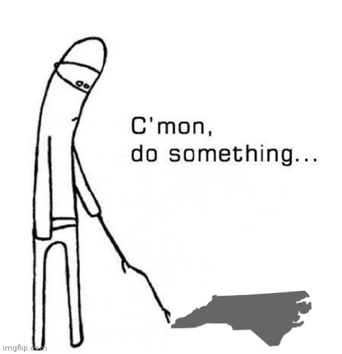 cmon do something | image tagged in cmon do something | made w/ Imgflip meme maker