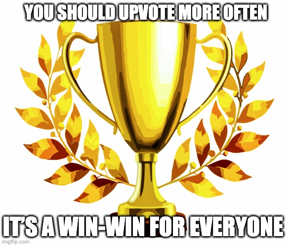 It’s sad when you have a great amount of views and no upvotes...? | YOU SHOULD UPVOTE MORE OFTEN; IT’S A WIN-WIN FOR EVERYONE | image tagged in you win,upvotes,win-win | made w/ Imgflip meme maker