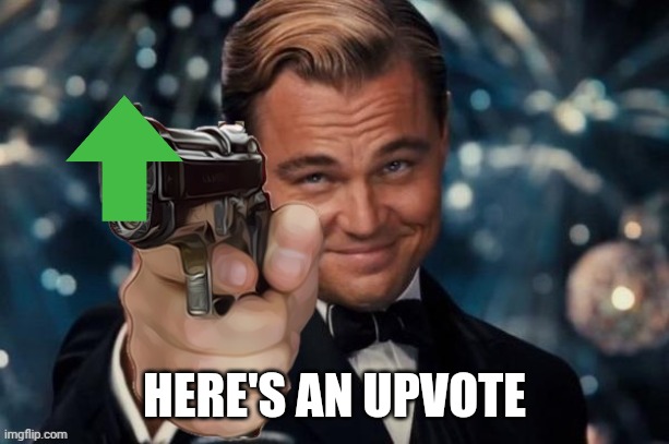 Leonardo Dicaprio Gun | HERE'S AN UPVOTE | image tagged in leonardo decaprio gun | made w/ Imgflip meme maker