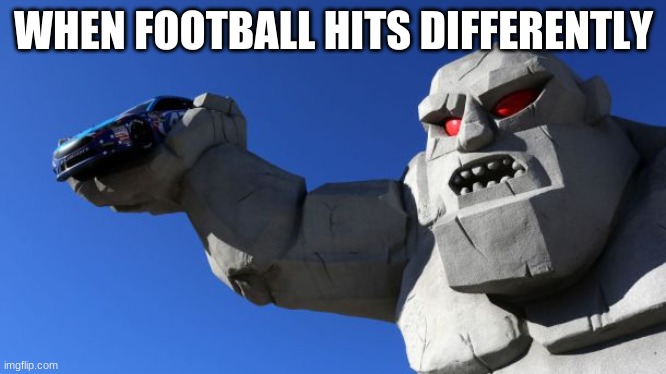 Miles the monster | WHEN FOOTBALL HITS DIFFERENTLY | image tagged in miles the monster | made w/ Imgflip meme maker