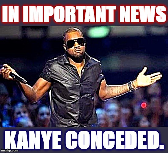 Sayonara Kanye 2020. | image tagged in kanye west,election 2020,2020 elections | made w/ Imgflip meme maker