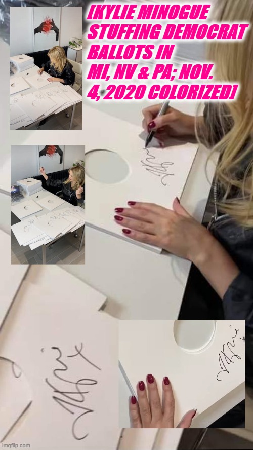 lock her up | [KYLIE MINOGUE STUFFING DEMOCRAT BALLOTS IN MI, NV & PA; NOV. 4, 2020 COLORIZED] | image tagged in kylie autograph,election 2020,2020 elections | made w/ Imgflip meme maker