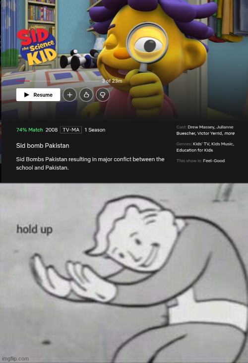 oh no... | image tagged in fallout hold up,pakistan,sid the science kid,memes,funny,scary | made w/ Imgflip meme maker