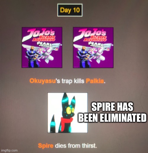 D10 | SPIRE HAS BEEN ELIMINATED | made w/ Imgflip meme maker