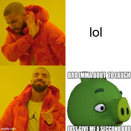 BRO JUST GIVE ME A SEC | lol | image tagged in memes,drake hotline bling | made w/ Imgflip meme maker