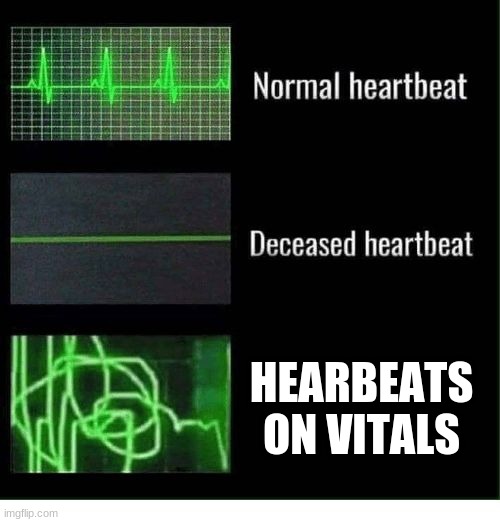normal heartbeat deceased heartbeat | HEARBEATS ON VITALS | image tagged in normal heartbeat deceased heartbeat,among us,memes,funny | made w/ Imgflip meme maker