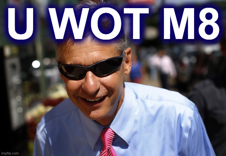 High Quality Gary Johnson U wot m8 Blank Meme Template