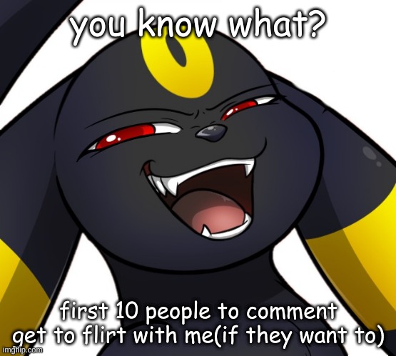 I want to s u f f e r

(comments saying "no" don't count. If no just scroll past =_=) | you know what? first 10 people to comment get to flirt with me(if they want to) | made w/ Imgflip meme maker