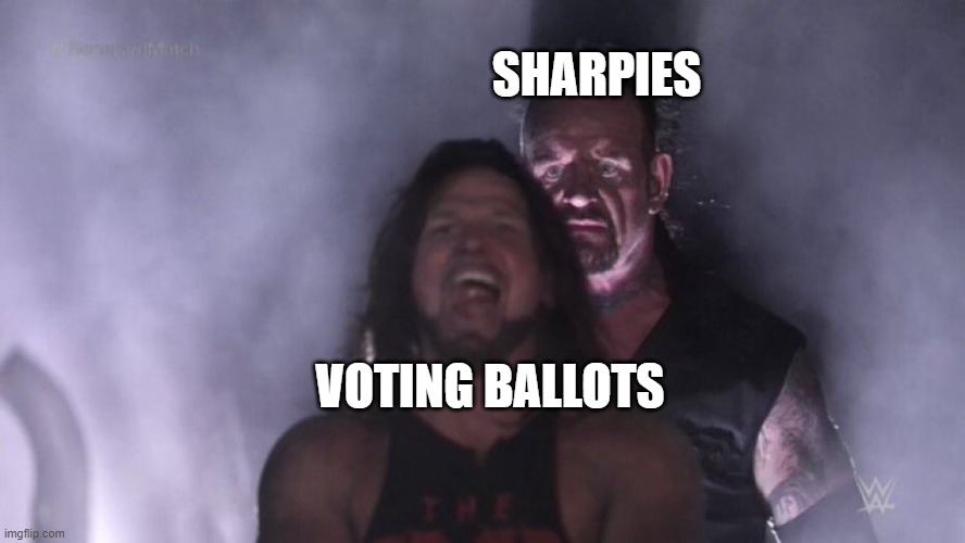 No, I insist, use the sharpie | SHARPIES; VOTING BALLOTS | image tagged in aj styles undertaker,election 2020,memes,politics | made w/ Imgflip meme maker