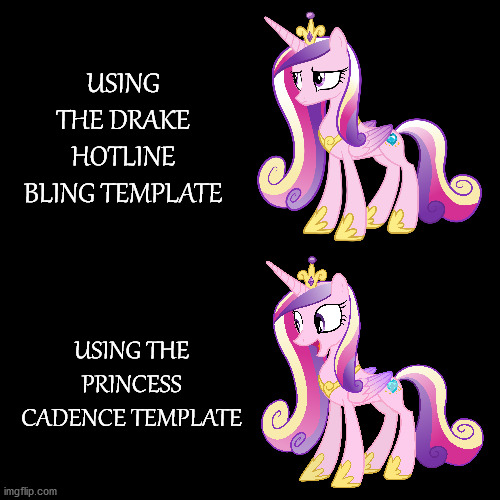 I'm all for originality! | USING THE DRAKE HOTLINE BLING TEMPLATE; USING THE PRINCESS CADENCE TEMPLATE | image tagged in mlp,memes,princess | made w/ Imgflip meme maker