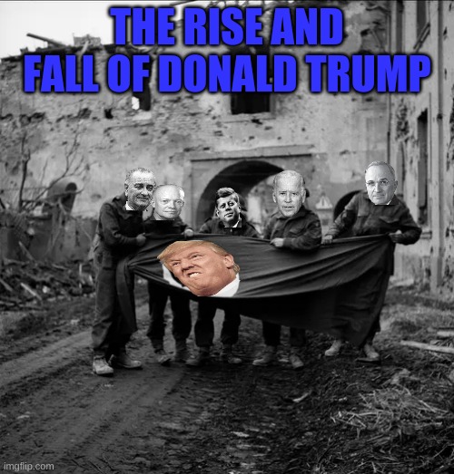 THE RISE AND FALL OF DONALD TRUMP | image tagged in goodbye donald trump,joe biden 2020,vote | made w/ Imgflip meme maker