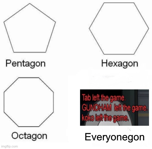 This is very true. | Everyonegon | image tagged in memes,pentagon hexagon octagon,among us | made w/ Imgflip meme maker