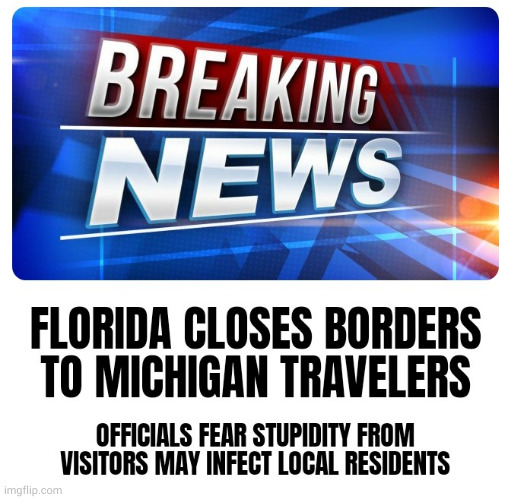 Breaking News - Florida Michigan | image tagged in election 2020 | made w/ Imgflip meme maker