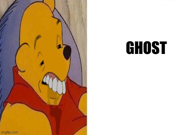 GHOST | made w/ Imgflip meme maker