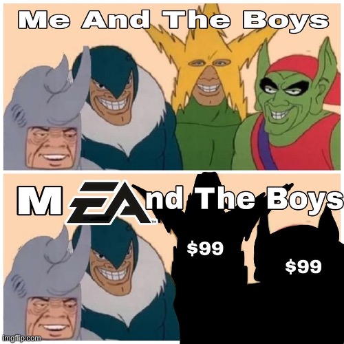 So true | image tagged in ea,funny,me and the boys,memes,gaming,comedy | made w/ Imgflip meme maker