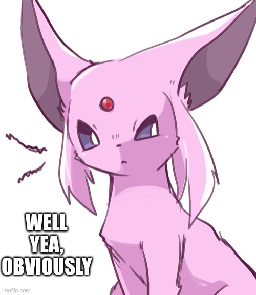 WELL YEA, OBVIOUSLY | made w/ Imgflip meme maker