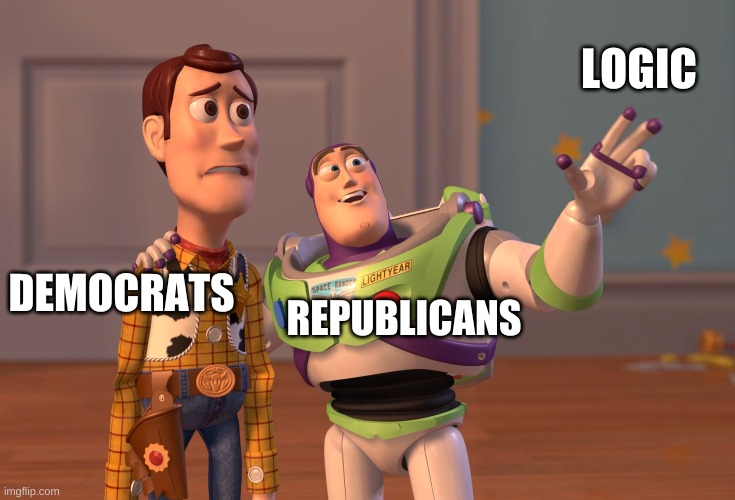 X, X Everywhere Meme | LOGIC; REPUBLICANS; DEMOCRATS | image tagged in memes,x x everywhere | made w/ Imgflip meme maker