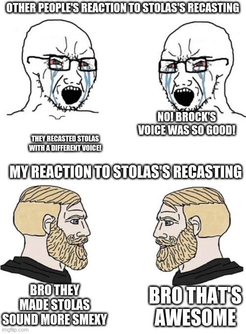 Brock Baker decided to leave before the release of the first episode | OTHER PEOPLE'S REACTION TO STOLAS'S RECASTING; NO! BROCK'S VOICE WAS SO GOOD! THEY RECASTED STOLAS WITH A DIFFERENT VOICE! MY REACTION TO STOLAS'S RECASTING; BRO THEY MADE STOLAS SOUND MORE SMEXY; BRO THAT'S AWESOME | image tagged in chad yes meme,helluva boss | made w/ Imgflip meme maker