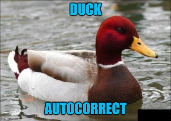 Malicious Advice Mallard Meme | DUCK AUTOCORRECT | image tagged in memes,malicious advice mallard | made w/ Imgflip meme maker