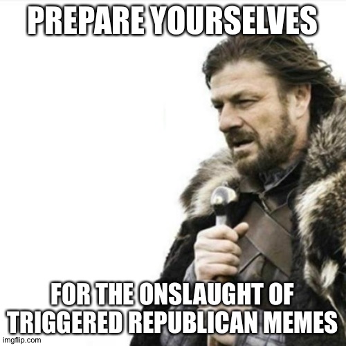 Wait until Joe clinches the win | PREPARE YOURSELVES; FOR THE ONSLAUGHT OF TRIGGERED REPUBLICAN MEMES | image tagged in oak hall fire alarm prepare yourself | made w/ Imgflip meme maker