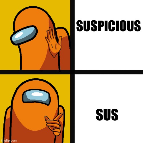 Among Us Hotline Bling | SUSPICIOUS; SUS | image tagged in among us hotline bling | made w/ Imgflip meme maker