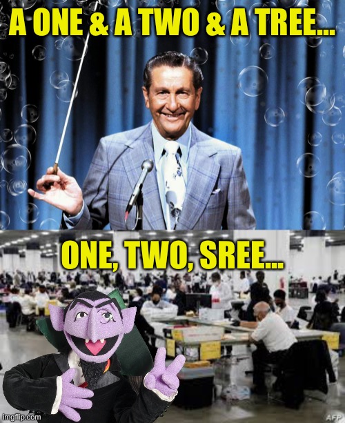 Inside The U.S. Vote Count | A ONE & A TWO & A TREE... ONE, TWO, SREE... | image tagged in usa elections,vote count,slow,lawrence welk,the count,sesame street | made w/ Imgflip meme maker