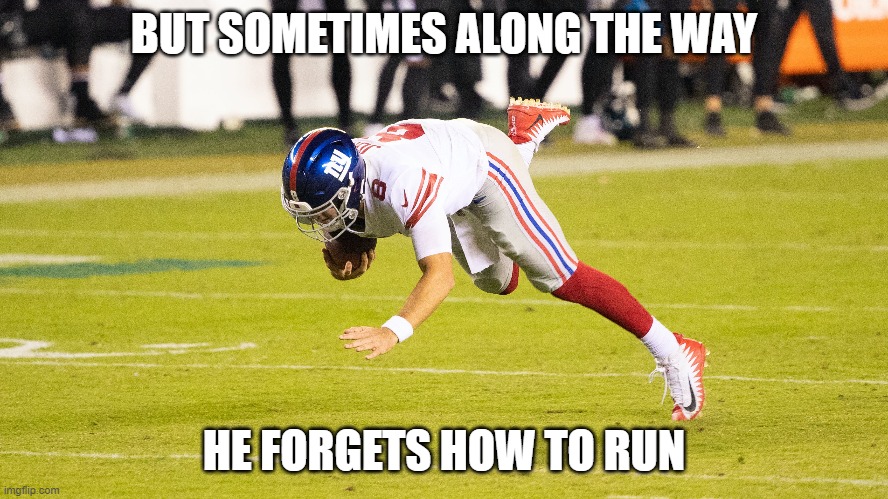 BUT SOMETIMES ALONG THE WAY HE FORGETS HOW TO RUN | made w/ Imgflip meme maker
