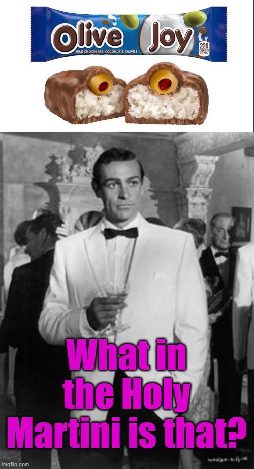 Shaken or Stirred? |  What in the Holy Martini is that? | image tagged in connery bond martini,funny picture,products | made w/ Imgflip meme maker