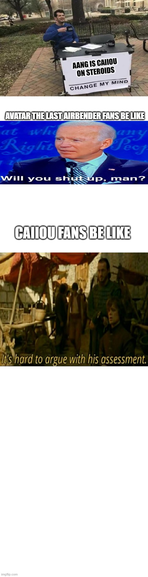 Oof | AANG IS CAIIOU ON STEROIDS; AVATAR THE LAST AIRBENDER FANS BE LIKE; CAIIOU FANS BE LIKE | image tagged in long blank white | made w/ Imgflip meme maker