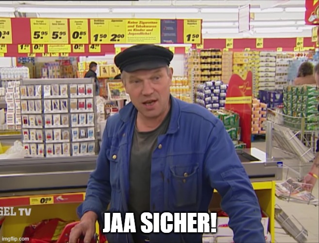 Jaa sicher! | JAA SICHER! | image tagged in jaa sicher | made w/ Imgflip meme maker