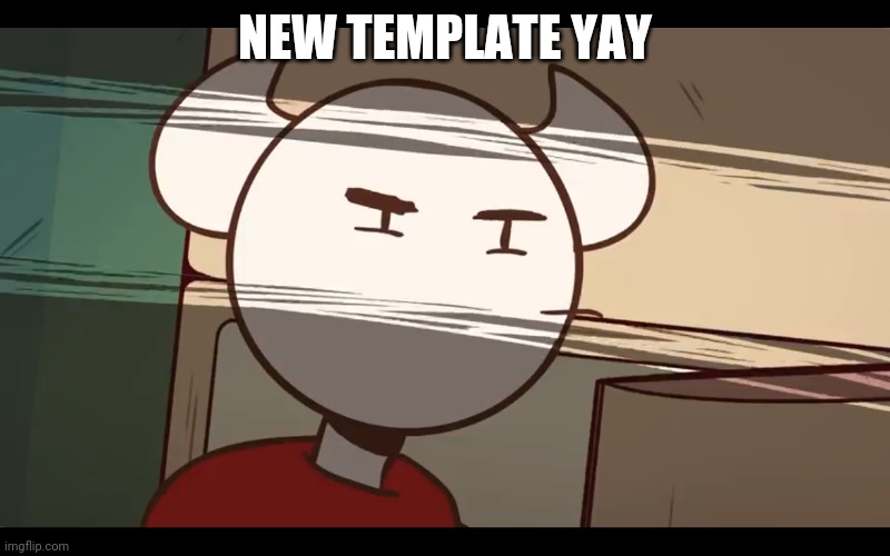 Who took the dam choocy milk | NEW TEMPLATE YAY | image tagged in who took the dam choocy milk | made w/ Imgflip meme maker