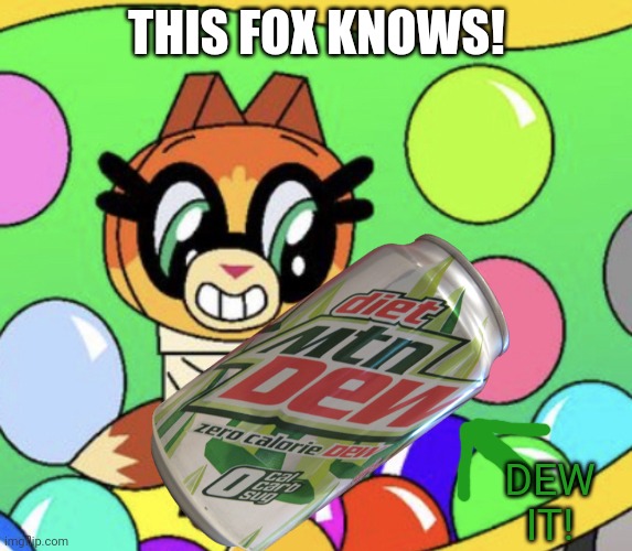 Dr Fox Holding Mountain Dew | THIS FOX KNOWS! DEW IT! | image tagged in dr fox holding mountain dew | made w/ Imgflip meme maker