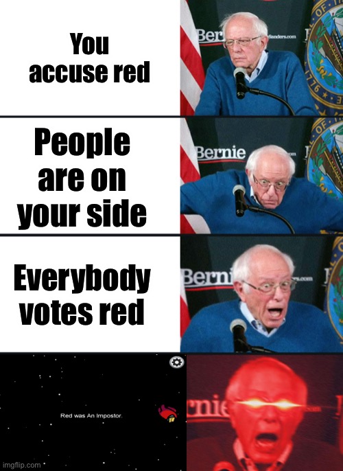 I love it when that happens | You accuse red; People are on your side; Everybody votes red | image tagged in bernie sanders reaction nuked | made w/ Imgflip meme maker