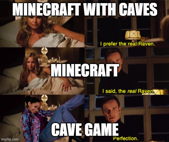 Show me the real raven | MINECRAFT WITH CAVES; MINECRAFT; CAVE GAME | image tagged in show me the real raven | made w/ Imgflip meme maker