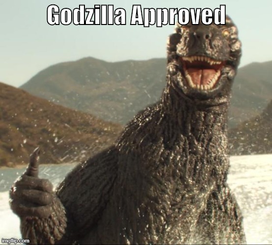 Godzilla approved | Godzilla Approved | image tagged in godzilla approved | made w/ Imgflip meme maker