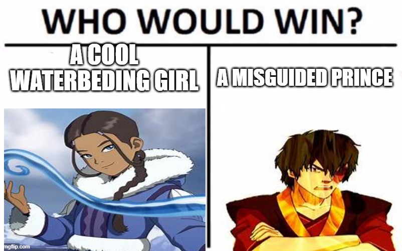 Who Would Win? | A COOL WATERBEDING GIRL; A MISGUIDED PRINCE | image tagged in memes,who would win | made w/ Imgflip meme maker