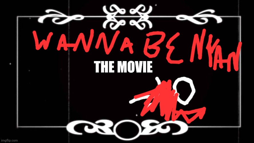 Wanna Be Nyan The Movie (2020) | THE MOVIE | image tagged in silent movies | made w/ Imgflip meme maker