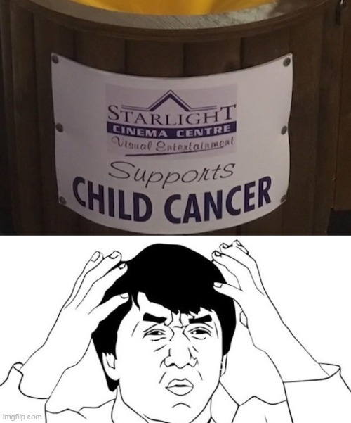 SUPPORTS CHILD CANCER? | image tagged in memes,funny,crappy desigh,you had one job | made w/ Imgflip meme maker