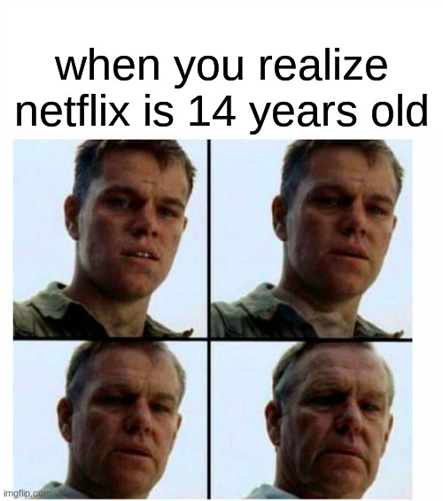 It's too cold |  when you realize netflix is 14 years old | image tagged in memes,matt damon,netflix,old man | made w/ Imgflip meme maker