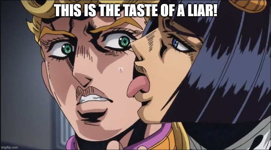 this is the taste of a liar ! | THIS IS THE TASTE OF A LIAR! | image tagged in this is the taste of a liar | made w/ Imgflip meme maker