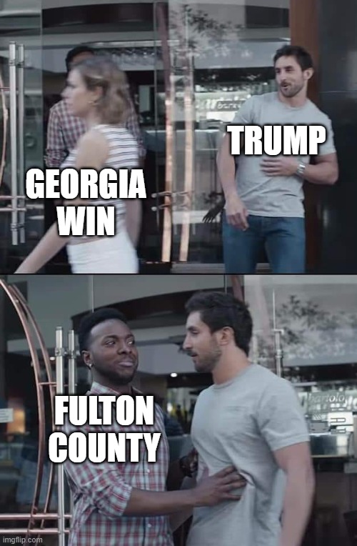 Atlanta comin' in clutch | TRUMP; GEORGIA WIN; FULTON COUNTY | image tagged in black guy stopping,atlanta,fulton county,georgia,2020 election,joe biden | made w/ Imgflip meme maker
