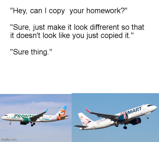Such a great design! | image tagged in hey can i copy your homework,airplane | made w/ Imgflip meme maker