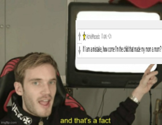 and that's a fact | image tagged in and that's a fact | made w/ Imgflip meme maker