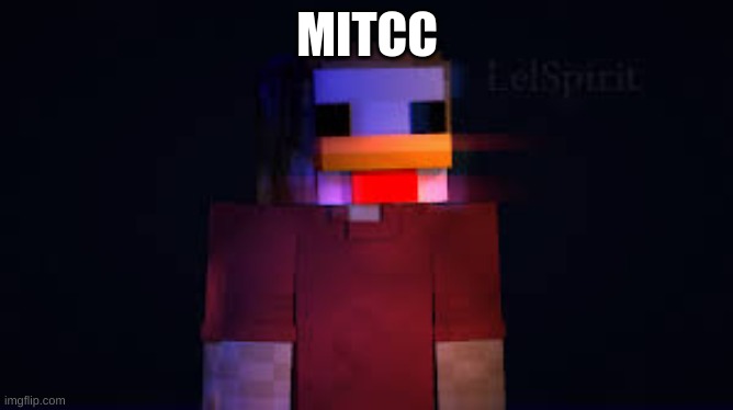 the man in the chicken costume | MITCC | image tagged in the man in the chicken costume | made w/ Imgflip meme maker
