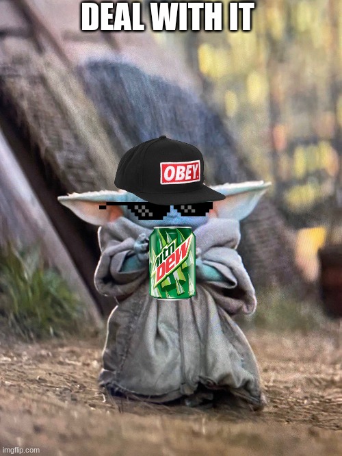 MLG baby yoda | DEAL WITH IT | image tagged in baby yoda tea | made w/ Imgflip meme maker