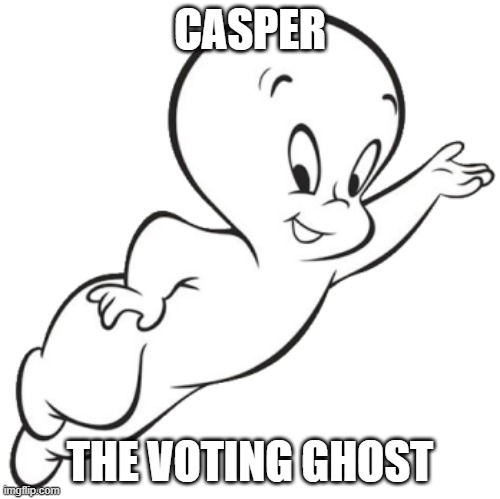 CASPER; THE VOTING GHOST | made w/ Imgflip meme maker