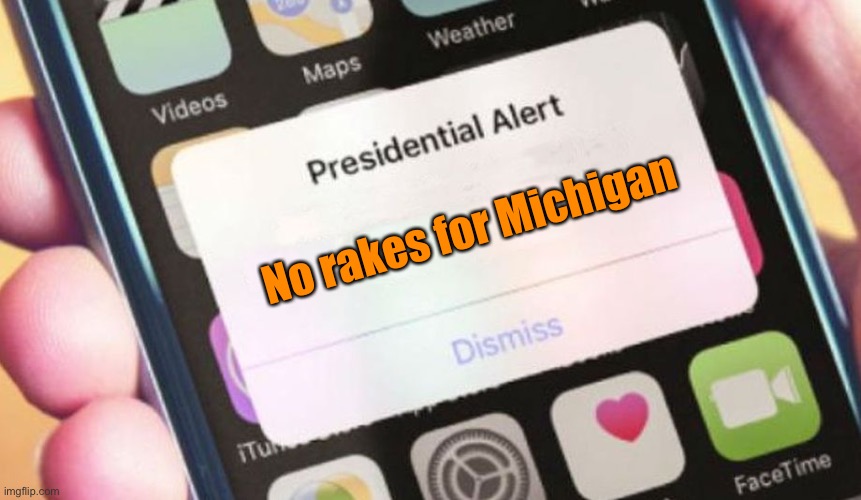 Presidential Alert Meme | No rakes for Michigan | image tagged in memes,presidential alert | made w/ Imgflip meme maker