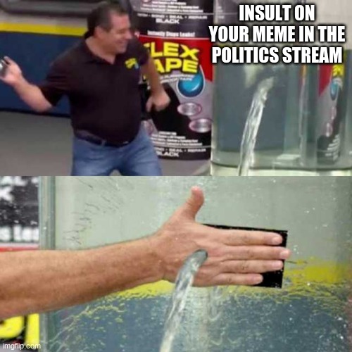 Bad Counter | INSULT ON YOUR MEME IN THE POLITICS STREAM | image tagged in bad counter | made w/ Imgflip meme maker