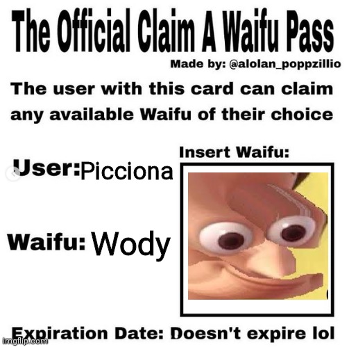 Lol | Picciona; Wody | image tagged in official claim a waifu pass | made w/ Imgflip meme maker