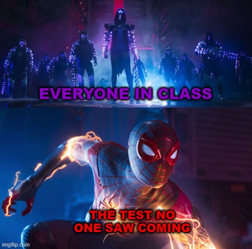 New template! | EVERYONE IN CLASS; THE TEST NO ONE SAW COMING | image tagged in spider-man vs the underground,spider-man,marvel,marvel comics,school,tests | made w/ Imgflip meme maker
